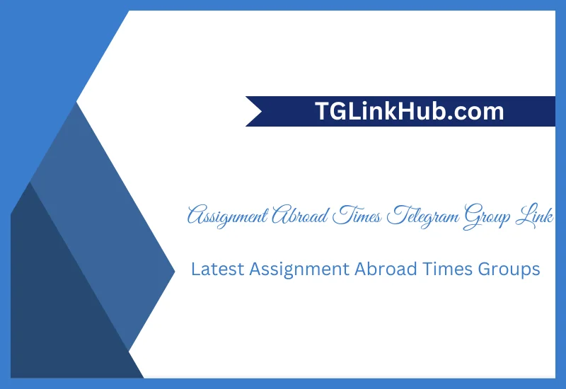 Assignment Abroad Times Telegram Group Link